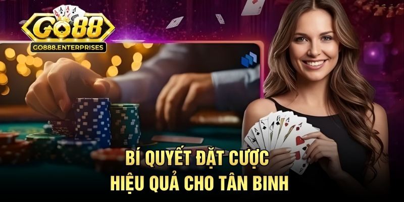 Phỏm GO88 - Bàn Bài Đấu Trí Căng Não Cho Dân Sát Phạt 3 Bí quyết đặt cược hiệu quả cho tân binh