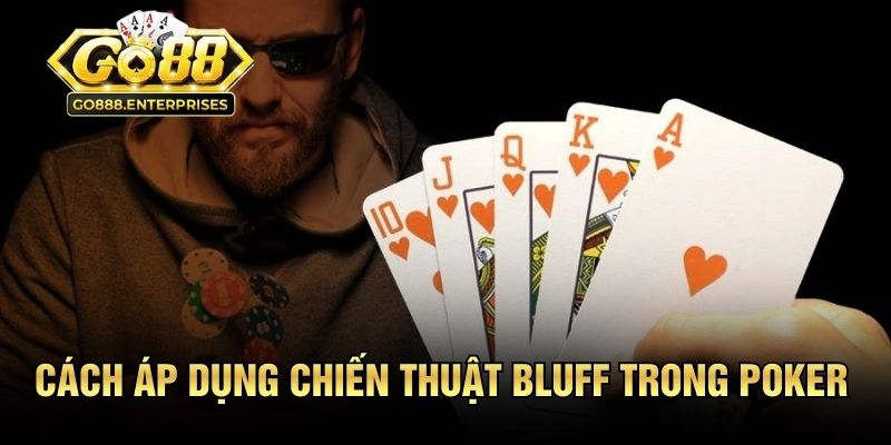 Cách áp dụng chiến thuật Bluff hiệu quả trong Poker