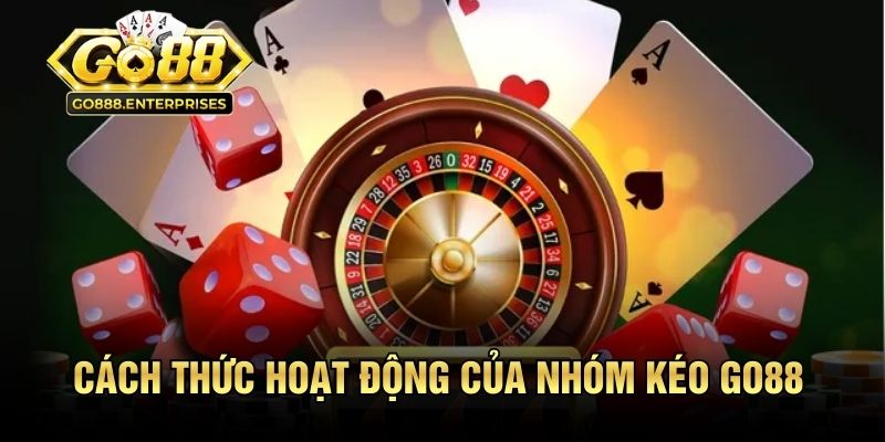 Cách thức hoạt động của nhóm kéo GO88