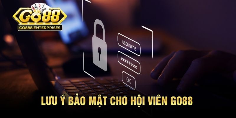 Lưu ý bảo mật cho hội viên GO88