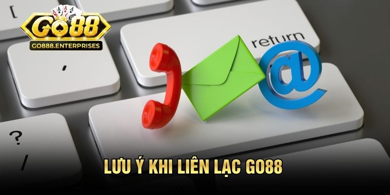 Lưu ý khi liên lạc GO88