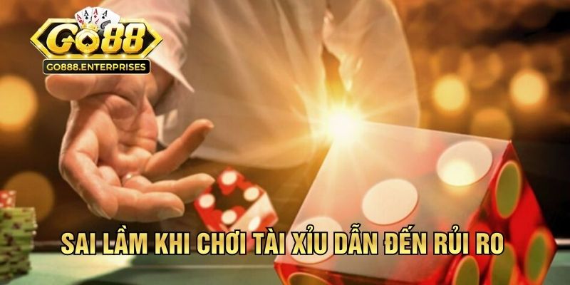 Sai Lầm Khi Chơi Tài Xỉu - Tips Phương Pháp Nhận Diện Chuẩn 1 Sai lầm khi chơi Tài Xỉu dẫn đến rủi ro