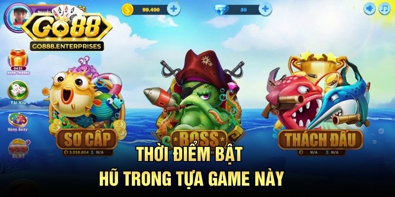 Thời điểm bật hũ trong tựa game này