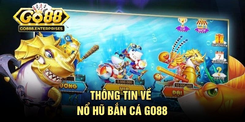 Thông tin về nổ hũ bắn cá GO88
