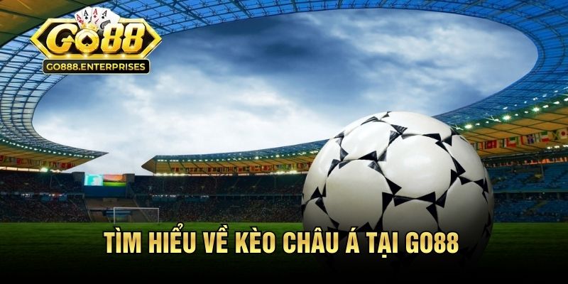 Tìm hiểu về kèo Châu Á tại GO88