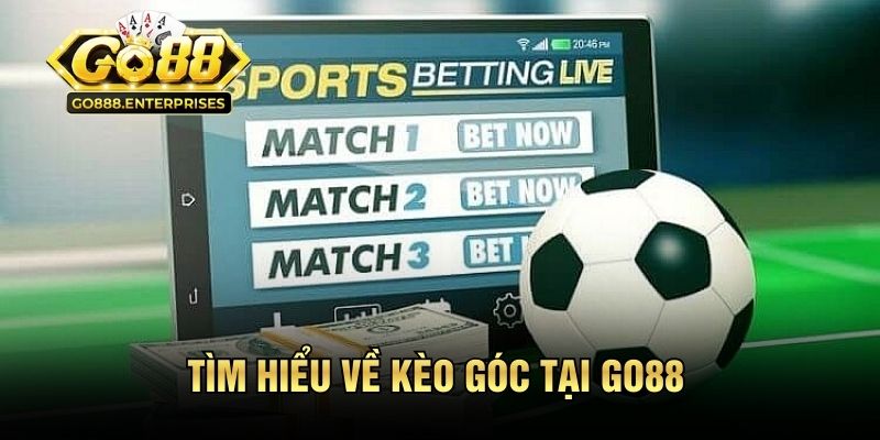 Kèo Góc GO88 | Chiến Thuật Soi Kèo Góc Chuẩn Dân Cá Cược 1 Tìm hiểu về kèo góc tại GO88