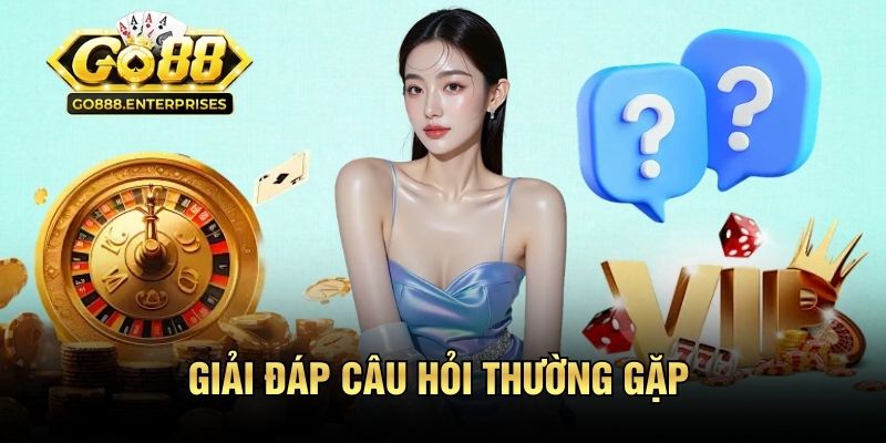 GO88 ⭐️ Link Tải Go 88 IOS/APK Uy Tín Chính Thức 2026 21 Tổng hợp các thắc mắc thường gặp nhất từ người mới