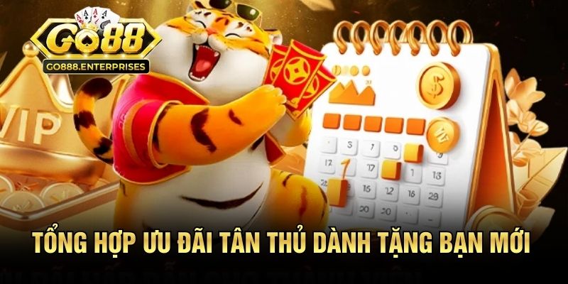 Tổng hợp ưu đãi tân thủ dành tặng bạn mới
