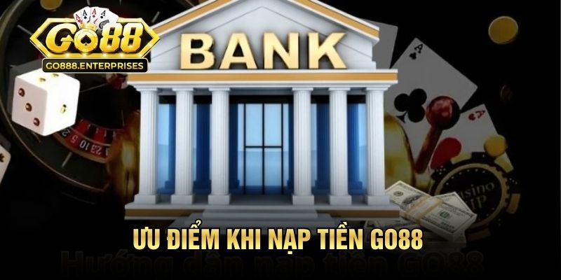 Nạp Tiền GO88 - Kích Hoạt Ví Cược Ngay Sau Khi Thao Tác 3 Ưu điểm khi nạp tiền GO88